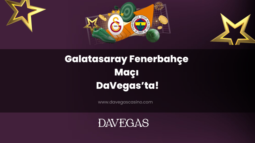 Galatasaray Fenerbahçe Maçı DaVegas’ta!